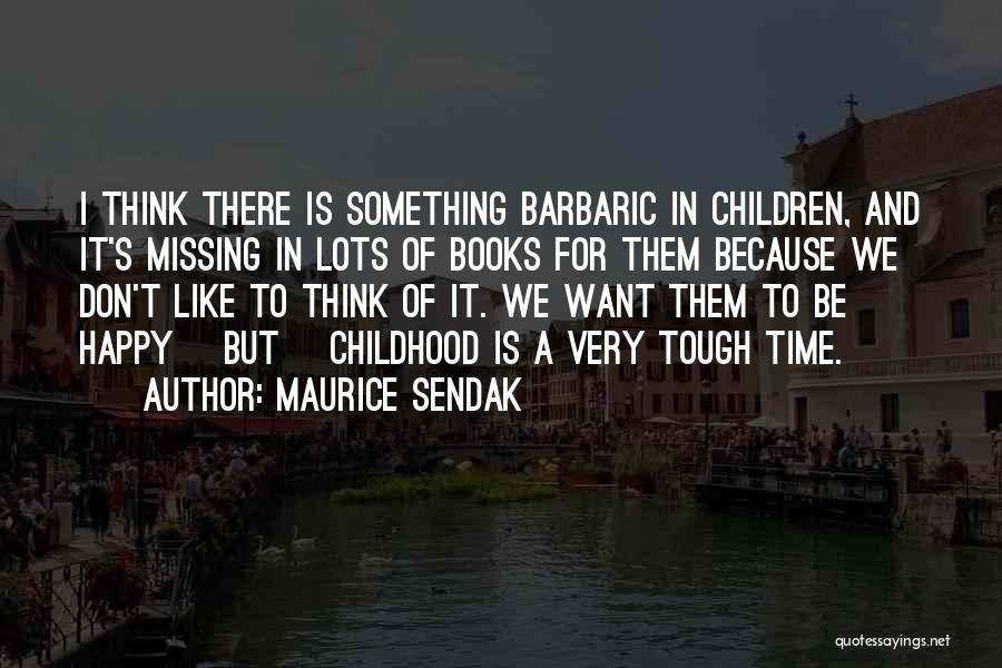 A Happy Childhood Quotes By Maurice Sendak