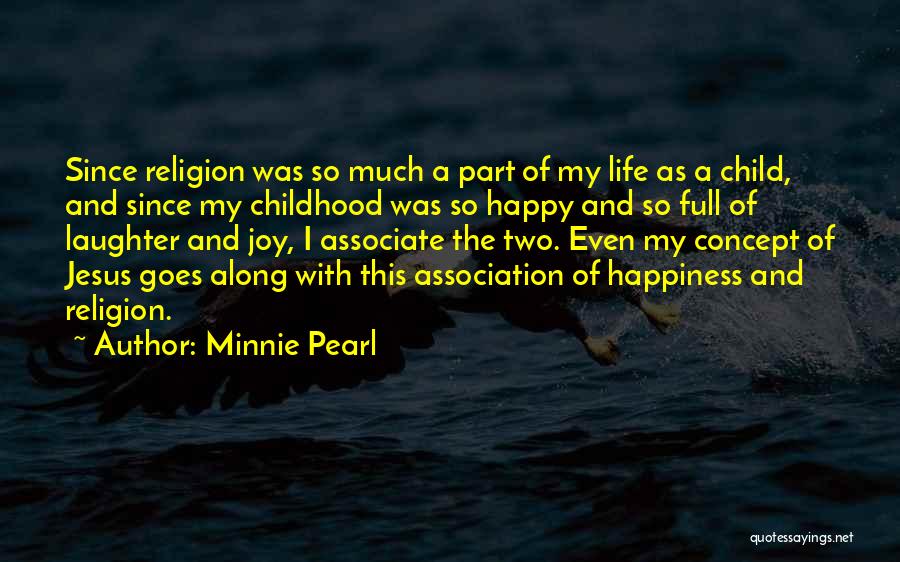 A Happy Childhood Quotes By Minnie Pearl