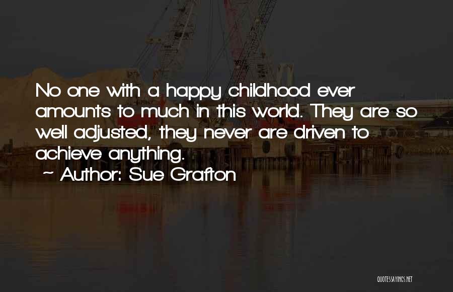 A Happy Childhood Quotes By Sue Grafton