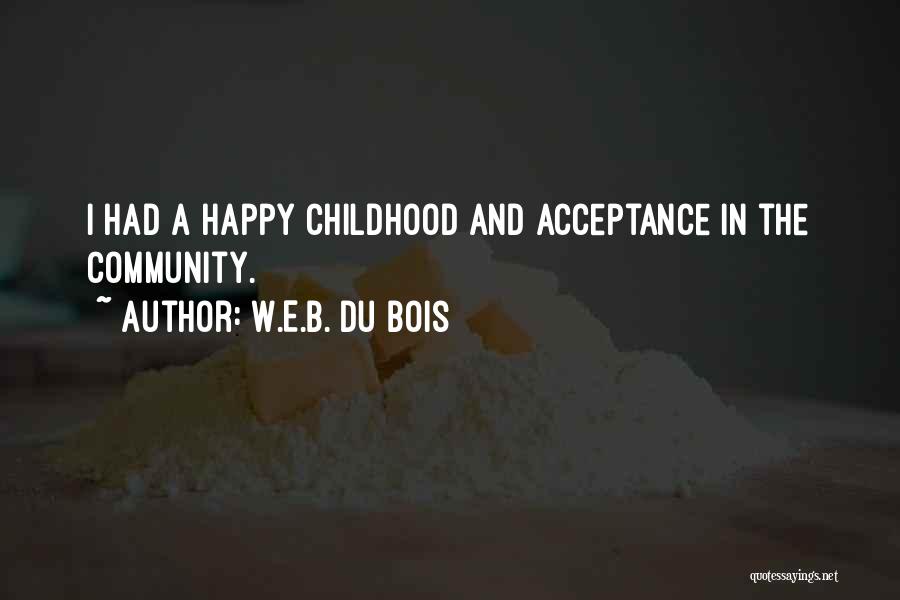A Happy Childhood Quotes By W.E.B. Du Bois
