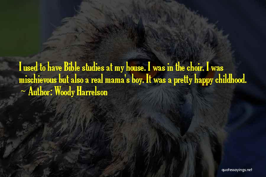 A Happy Childhood Quotes By Woody Harrelson