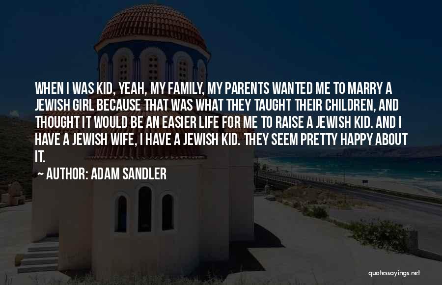 A Happy Family Life Quotes By Adam Sandler