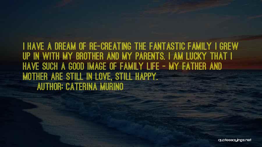 A Happy Family Life Quotes By Caterina Murino