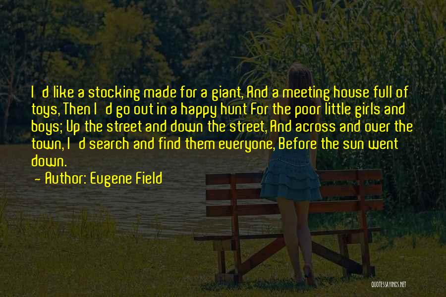 A Happy Girl Quotes By Eugene Field