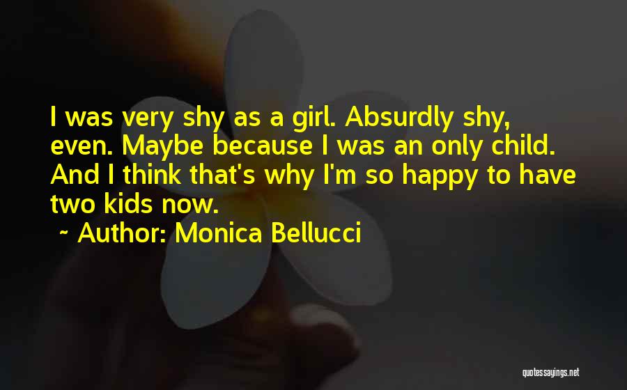 A Happy Girl Quotes By Monica Bellucci