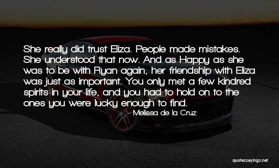 A Happy Life And Friendship Quotes By Melissa De La Cruz A Happy Life And Friendship Quotes By Melissa De La Cruz