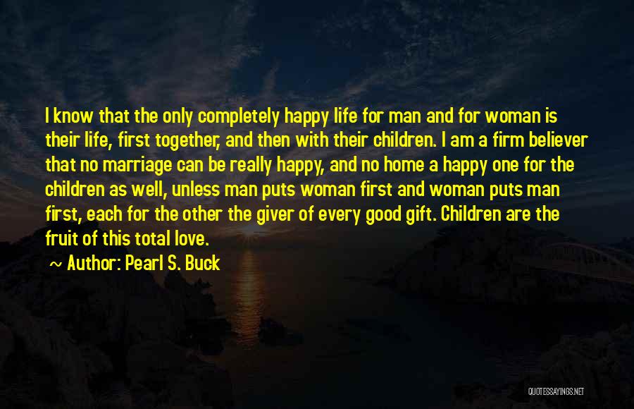 A Happy Life Together Quotes By Pearl S. Buck