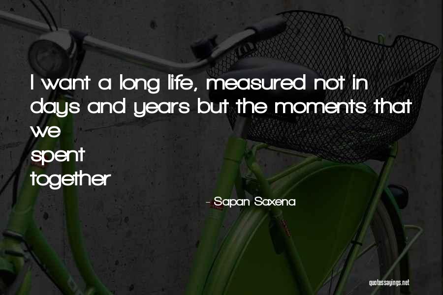 A Happy Life Together Quotes By Sapan Saxena