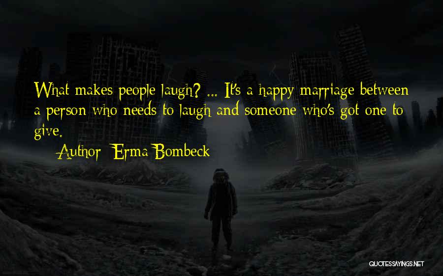 A Happy Marriage Quotes By Erma Bombeck