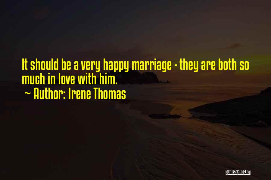 A Happy Marriage Quotes By Irene Thomas