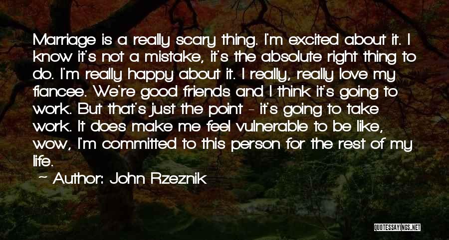 A Happy Marriage Quotes By John Rzeznik