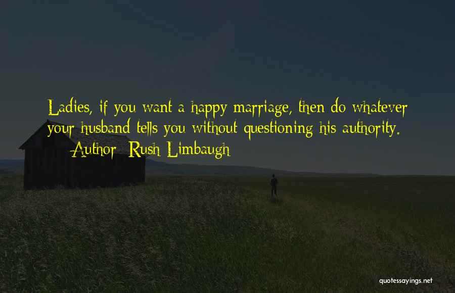 A Happy Marriage Quotes By Rush Limbaugh