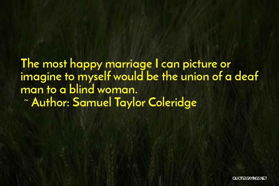 A Happy Marriage Quotes By Samuel Taylor Coleridge