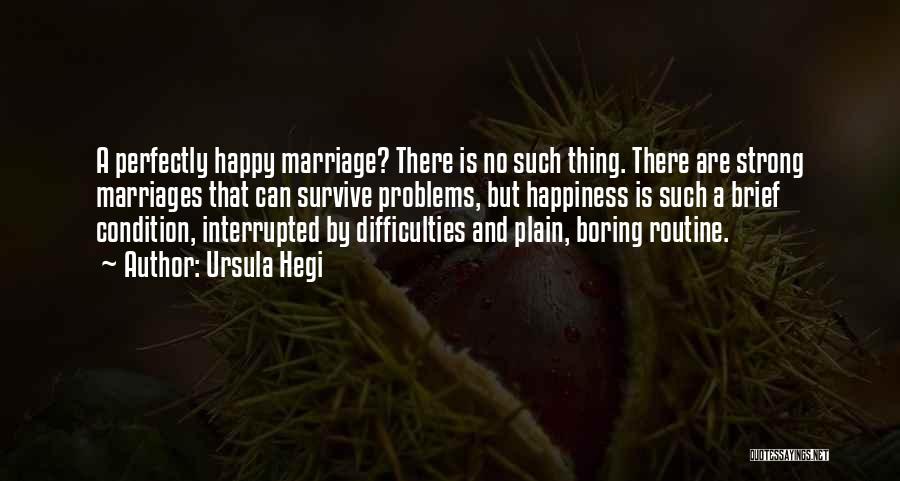 A Happy Marriage Quotes By Ursula Hegi
