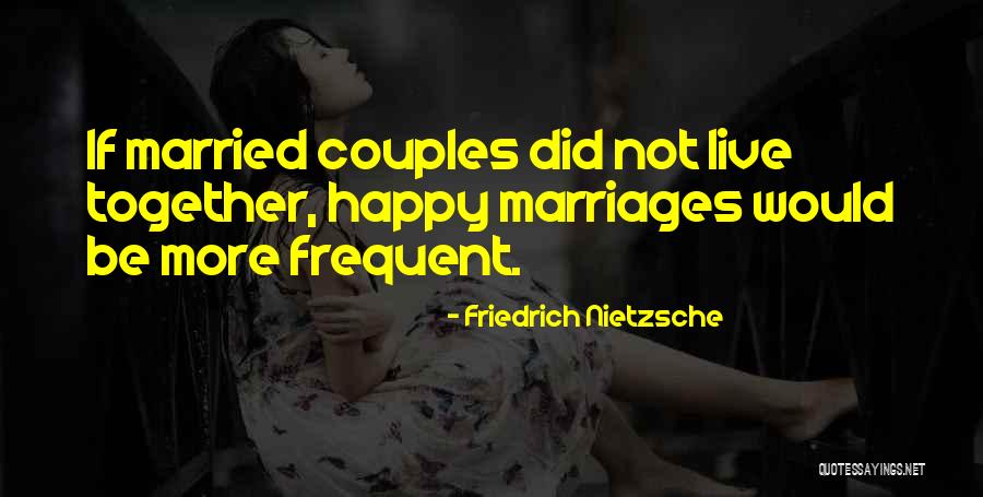 A Happy Married Couple Quotes By Friedrich Nietzsche A Happy Married Couple Quotes By Friedrich Nietzsche
