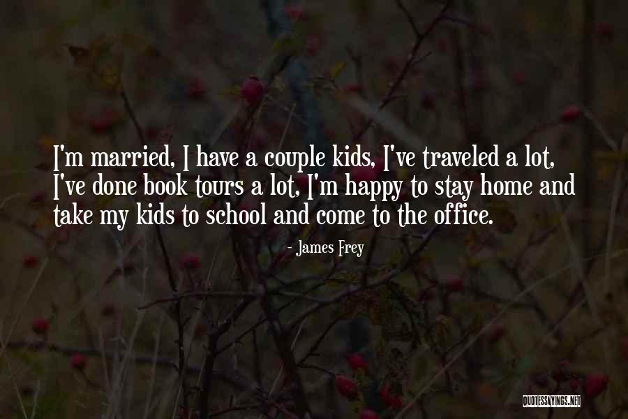 A Happy Married Couple Quotes By James Frey A Happy Married Couple Quotes By James Frey