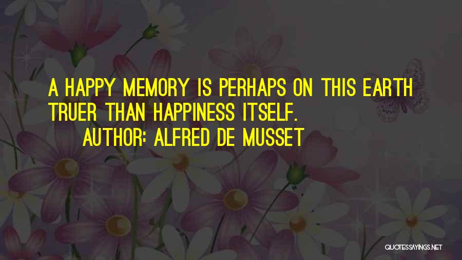 A Happy Memory Quotes By Alfred De Musset