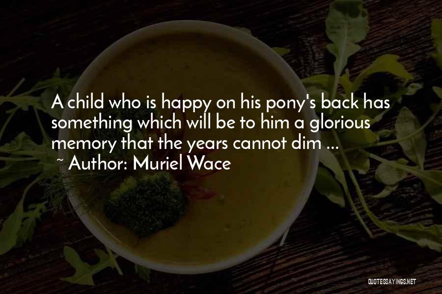 A Happy Memory Quotes By Muriel Wace