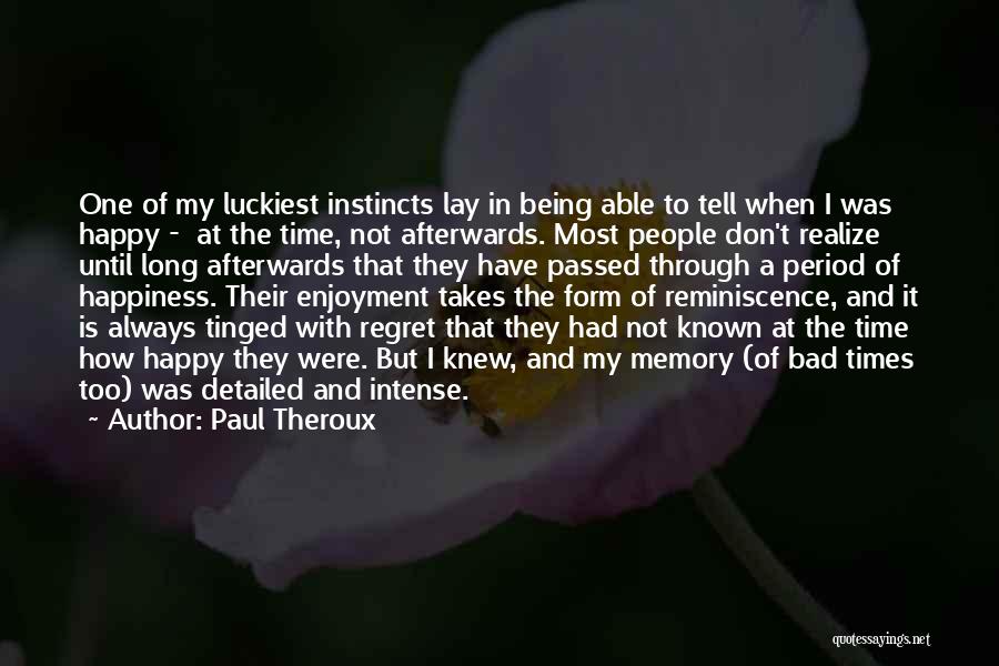 A Happy Memory Quotes By Paul Theroux