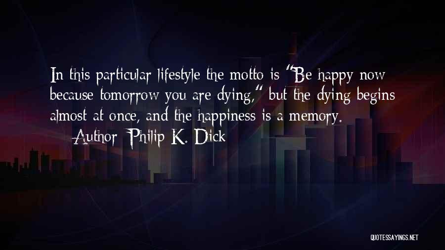 A Happy Memory Quotes By Philip K. Dick