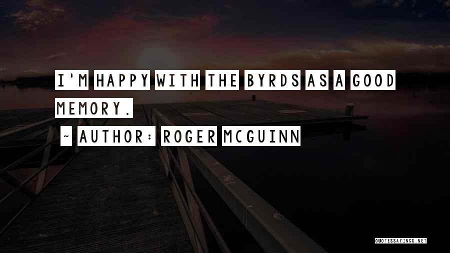 A Happy Memory Quotes By Roger McGuinn