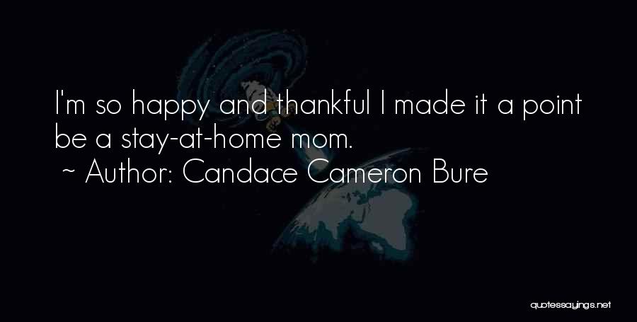 A Happy Mom Quotes By Candace Cameron Bure