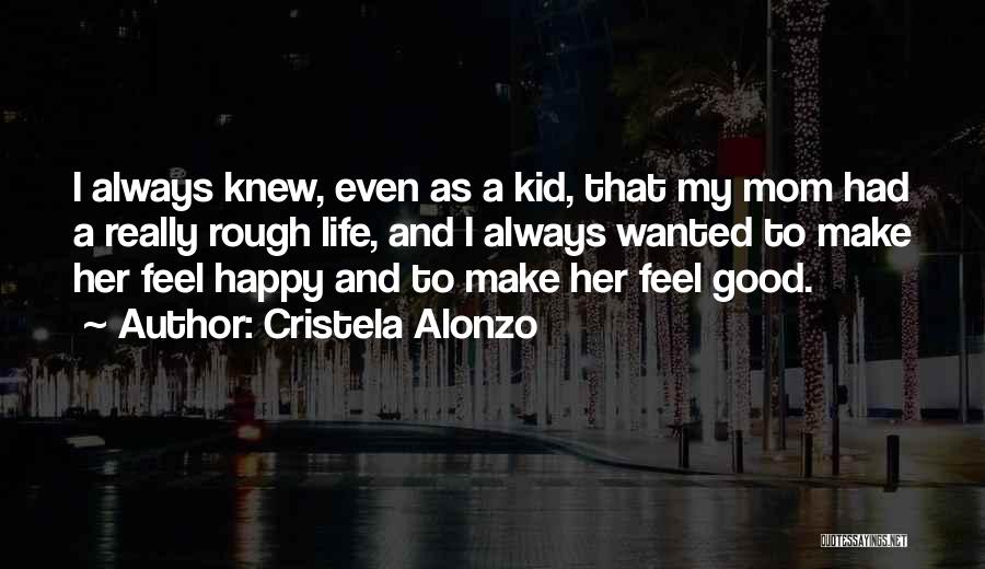 A Happy Mom Quotes By Cristela Alonzo