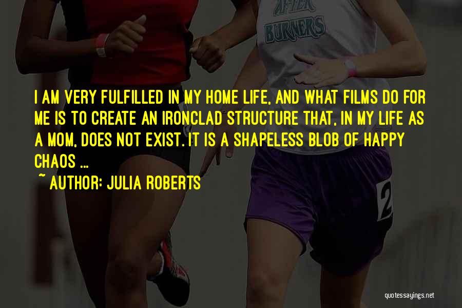 A Happy Mom Quotes By Julia Roberts