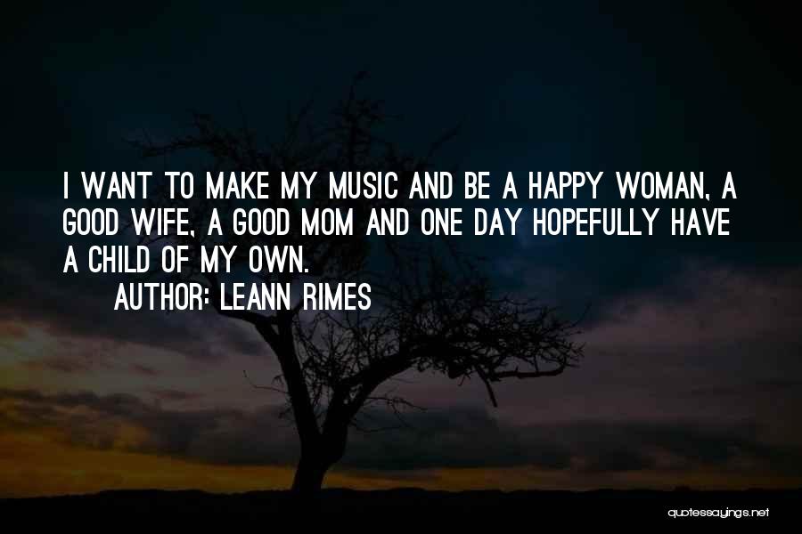 A Happy Mom Quotes By LeAnn Rimes