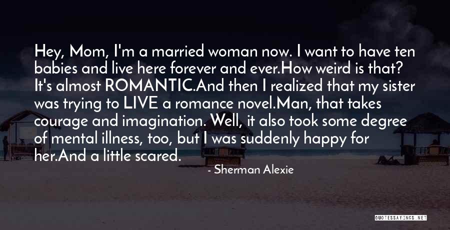 A Happy Mom Quotes By Sherman Alexie