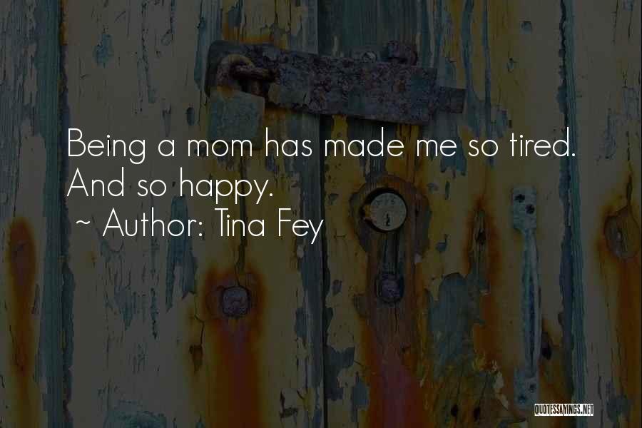 A Happy Mom Quotes By Tina Fey