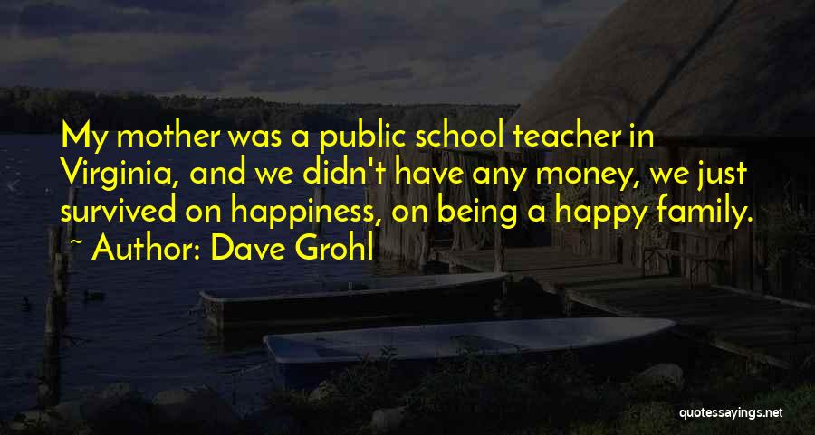 A Happy Mother Quotes By Dave Grohl