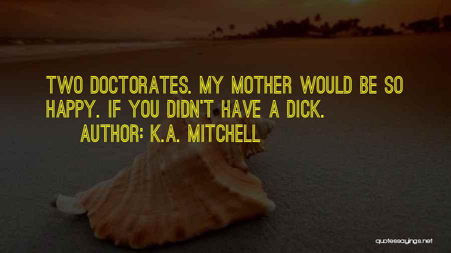 A Happy Mother Quotes By K.A. Mitchell