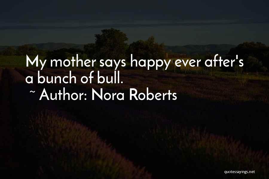 A Happy Mother Quotes By Nora Roberts