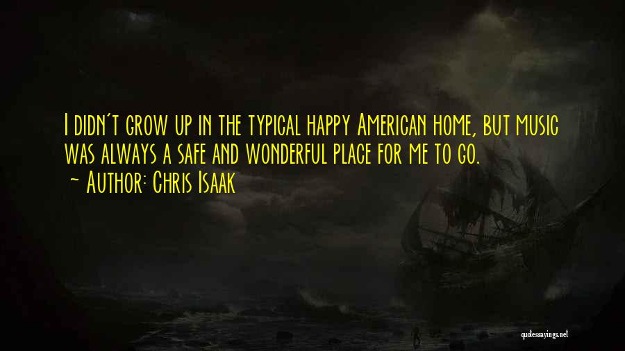 A Happy Place Quotes By Chris Isaak