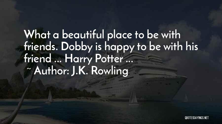 A Happy Place Quotes By J.K. Rowling