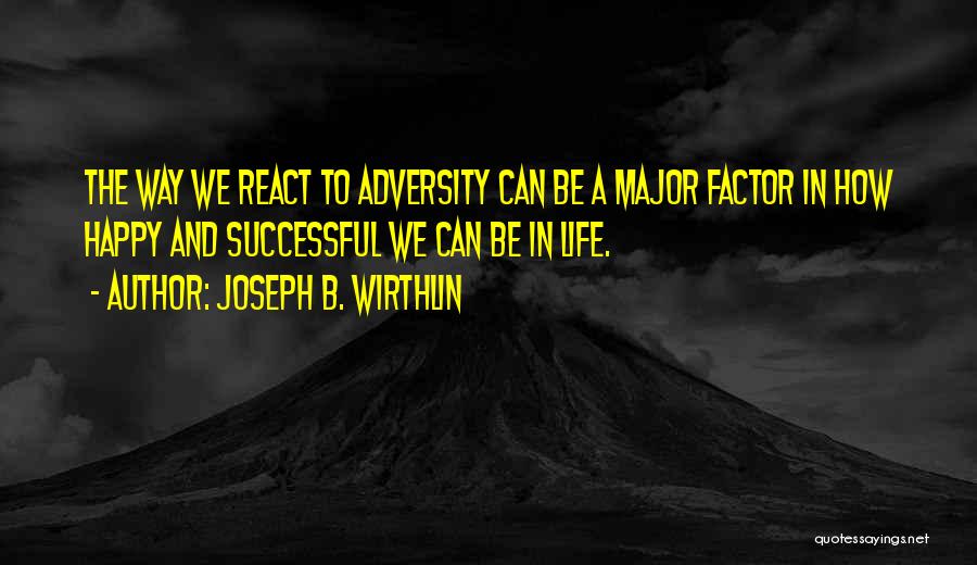 A Happy Successful Life Quotes By Joseph B. Wirthlin