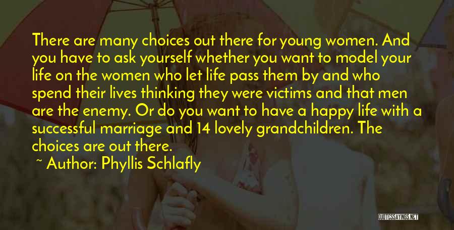 A Happy Successful Life Quotes By Phyllis Schlafly