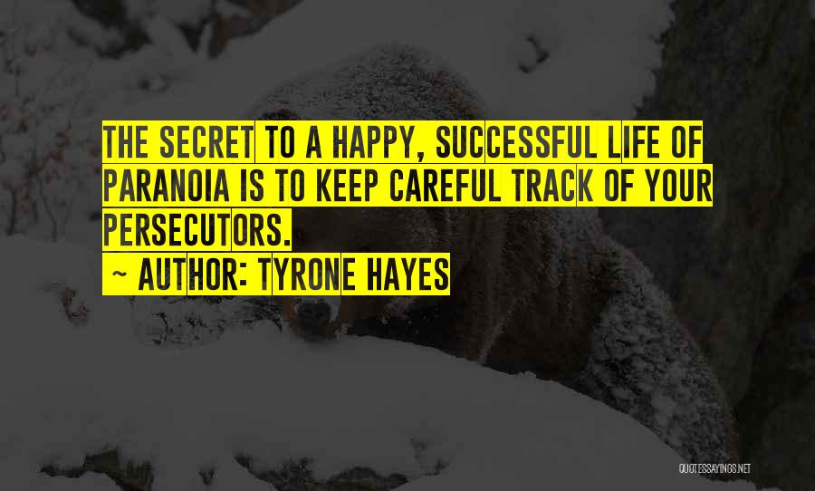 A Happy Successful Life Quotes By Tyrone Hayes