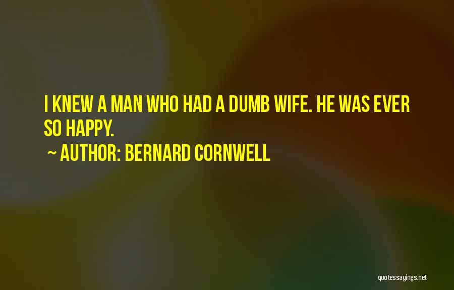 A Happy Wife Quotes By Bernard Cornwell