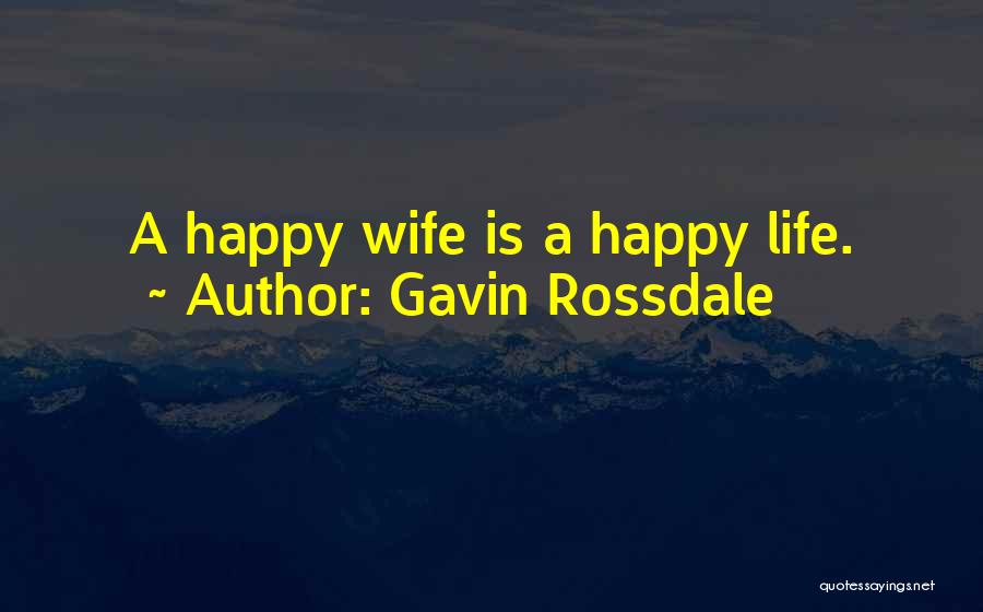 A Happy Wife Quotes By Gavin Rossdale