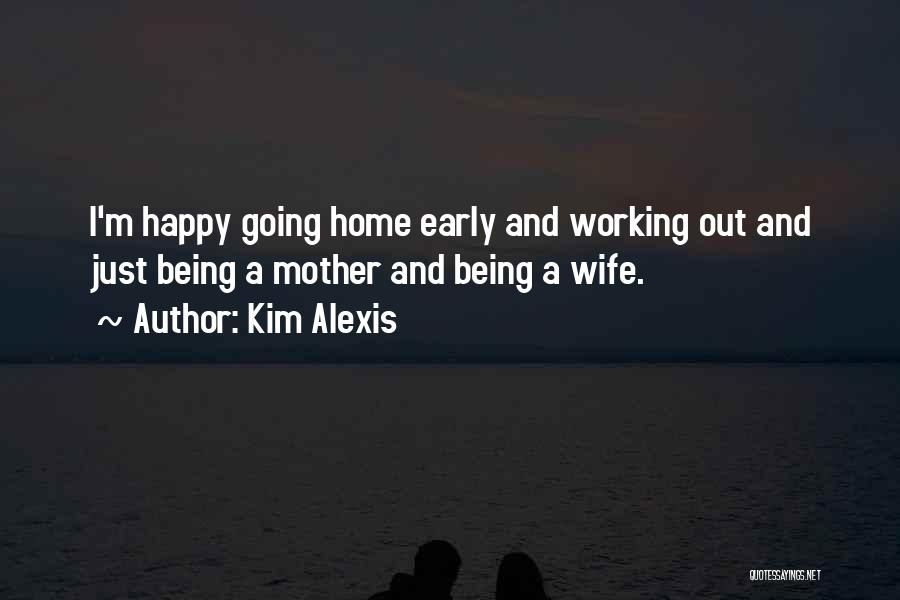 A Happy Wife Quotes By Kim Alexis