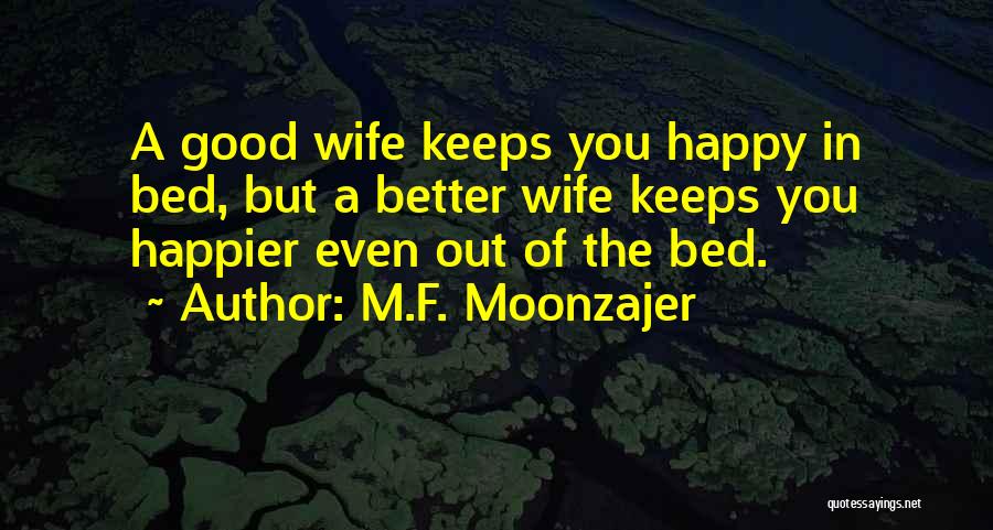 A Happy Wife Quotes By M.F. Moonzajer
