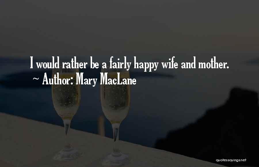 A Happy Wife Quotes By Mary MacLane