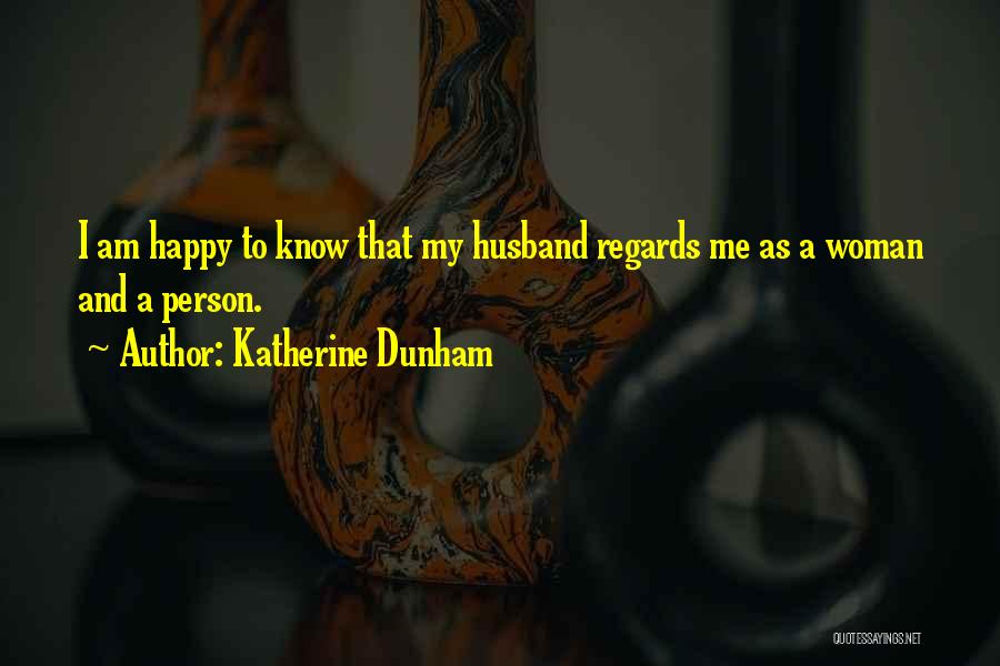 A Happy Woman Quotes By Katherine Dunham