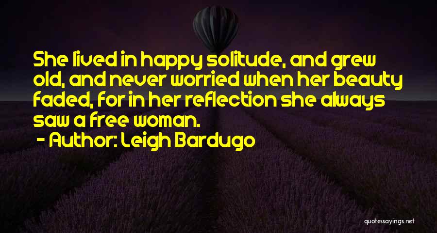 A Happy Woman Quotes By Leigh Bardugo