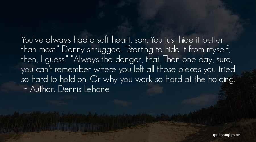 A Hard Day At Work Quotes By Dennis Lehane
