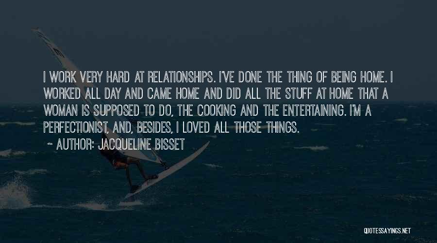 A Hard Day At Work Quotes By Jacqueline Bisset