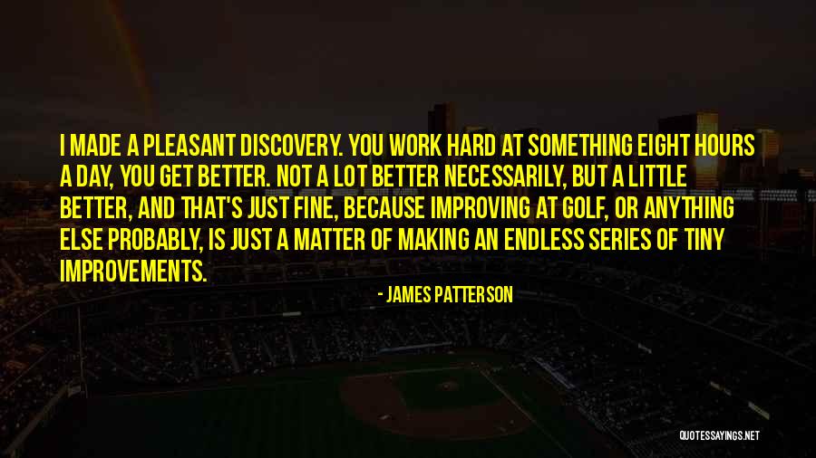 A Hard Day At Work Quotes By James Patterson