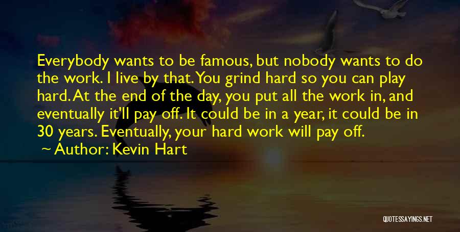 A Hard Day At Work Quotes By Kevin Hart